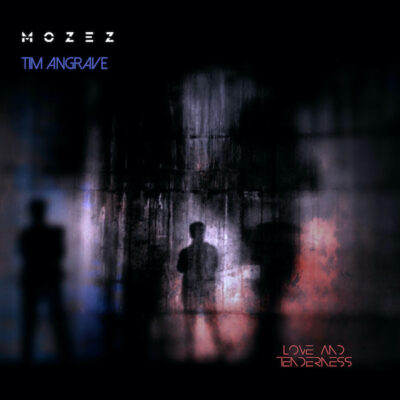 MOZEZ-TIM-ANGRAVE-LOVE AND TENDERNESS-600X600 (1)